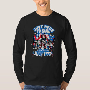 American Gnomes I'm Just Here And Bang Since 4th J T-Shirt