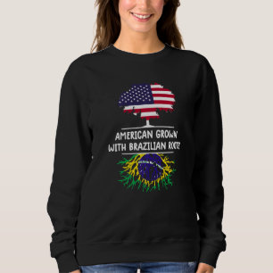 American Grown Brazilian Roots Brazil Flag Brazili Sweatshirt
