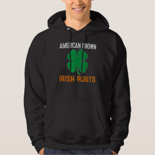 American Grown Irish Roots Flag Ireland ST PATRICK Hoodie