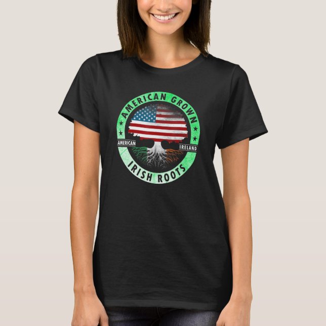 American grown Irish roots flag Ireland st Patrick T-Shirt (Front)
