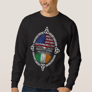 American Grown Irish Roots Ireland St Patrick Day Sweatshirt