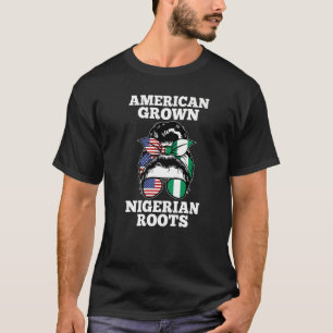 American grown Nigerian roots Nigerian T-Shirt