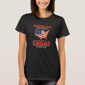 American Grown with Croat Parts Patriotic Croatia T-Shirt
