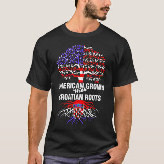 American Grown With Croatian Roots T-Shirt