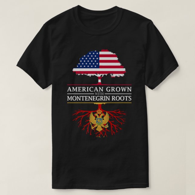 American Grown with Montenegrin Roots  Montenegro  T-Shirt (Design Front)
