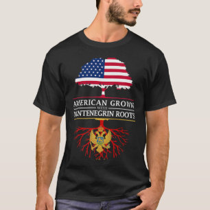American Grown with Montenegrin Roots  Montenegro  T-Shirt