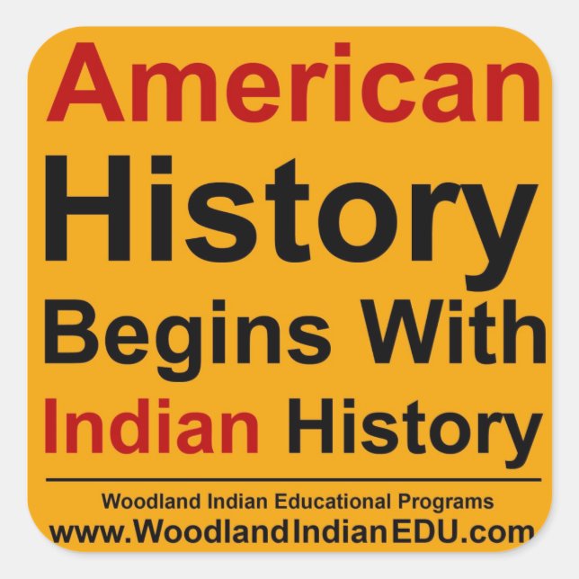 American History Begins With Indian History - Yell Square Sticker (Front)