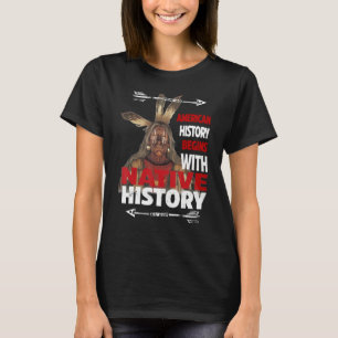 American History Begins With Native History Proud T-Shirt