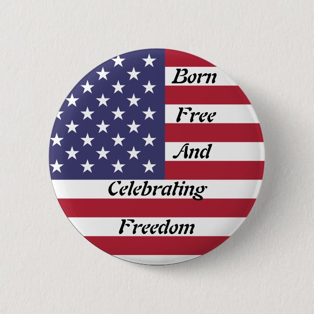 American Independence Day : Born Free 2 Inch Round Button (Front)