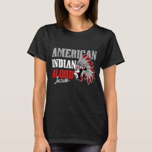 American Indian Blood Inside Indigenous Native Tri T-Shirt