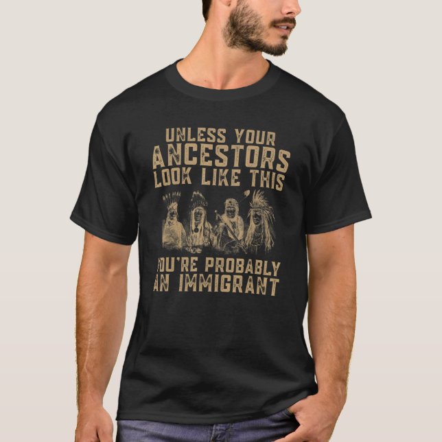 American Indian You're Probably An Immigrant T-Shirt (Front)