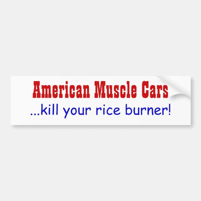 American Muscle Cars ...kill your rice burner Bumper Sticker (Front)
