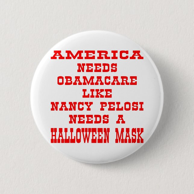 American Needs ObamaCare Like Pelosi A Mask 2 Inch Round Button (Front)