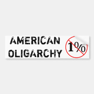 American Oligarchy: NO to the 1% Bumper Sticker