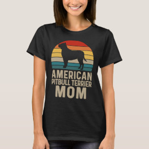 American Pit Bull Terrier Mom American Pit Bull Te T-Shirt