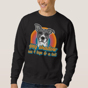 American Pitbull My Shadow Has Four Legs And A Tai Sweatshirt