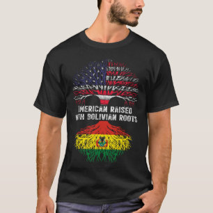 American Raised with Bolivian Roots Bolivia T-Shirt