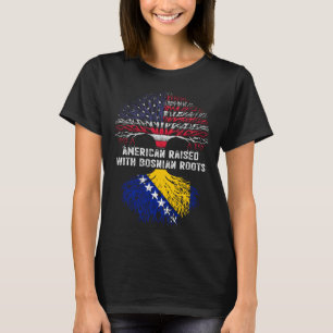 American Raised with Bosnian Roots Bosnia T-Shirt