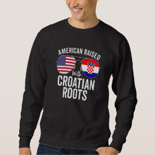 American Raised With Croatian Roots Usa Croatia Fl Sweatshirt