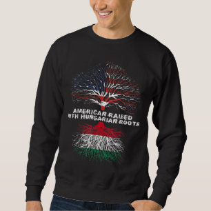 American Raised with Hungarian Roots Hungary Sweatshirt