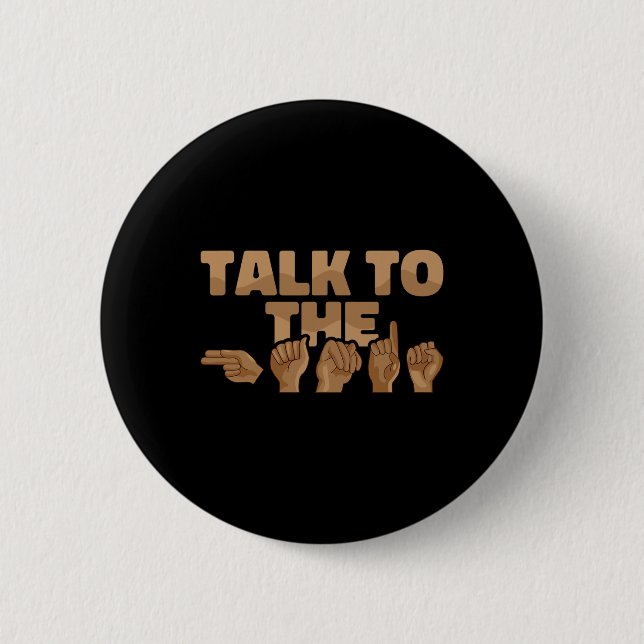 American Sign Language Talk To The Hands 1  2 Inch Round Button (Front)