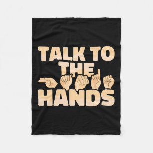 American Sign Language Talk To The Hands Fleece Blanket