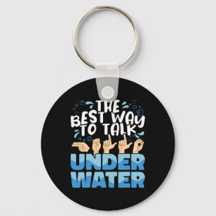 American Sign Language The Best Way to talk Underw Keychain