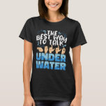 American Sign Language The Best Way To Talk Underw T-Shirt<br><div class="desc">American Sign Language The Best Way To Talk Underwater Asl</div>