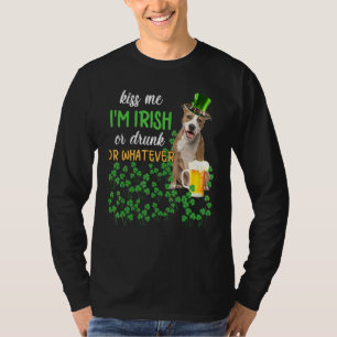 American Staffy Kiss Me I M Irish Or Drunk Or What T-Shirt