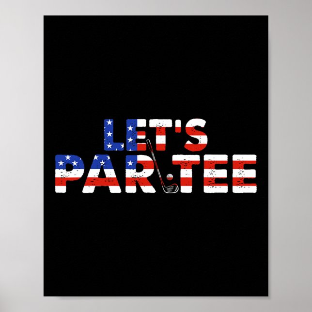 American Usa Flag Let's Par Tee Party Golf Funny 4 Poster (Front)