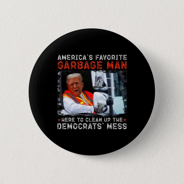 American's Favourite Garbage Man Here To Clean Up  2 Inch Round Button (Front)