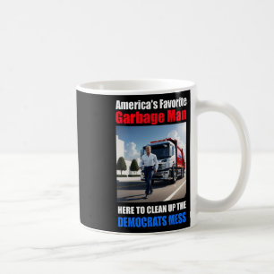 Americas Favourite Garbage Man Here To Clean_up Th Coffee Mug