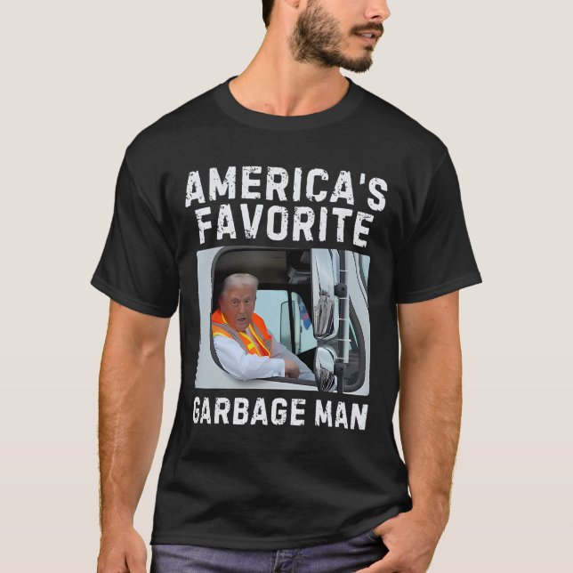 America's Favourite Garbage Man Trump Garbage Truc T-Shirt (Front)