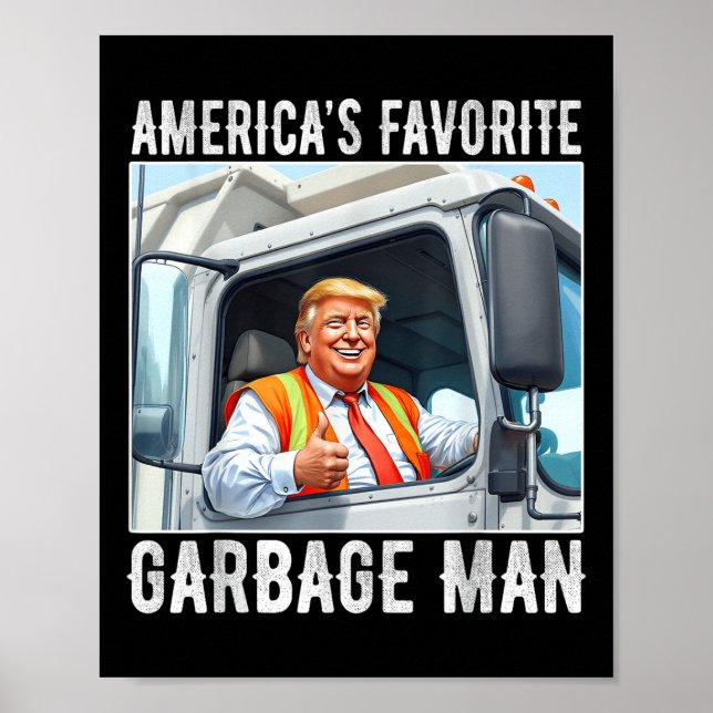Americas Favourite Garbage Man Trump In Garbage Poster (Front)