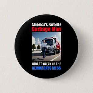 Americas Favourite Garbyge Man Here To Clean_up Th 2 Inch Round Button