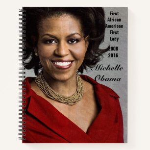 AMERICAS FIRST LADY, MICHELLE OBAMA  NOTEBOOK
