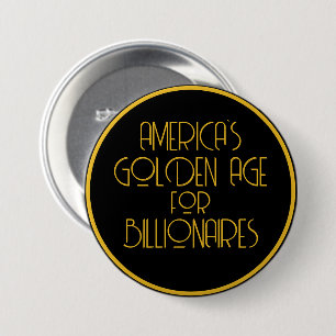 America's Golden Age for Billionaires 3 Inch Round Button