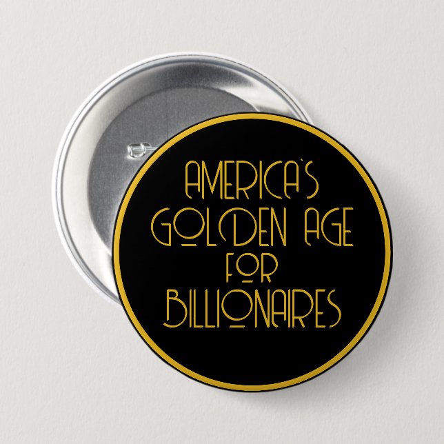 America's Golden Age for Billionaires 3 Inch Round Button (Front & Back)
