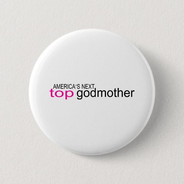Americas Next Top Godmother 2 Inch Round Button (Front)
