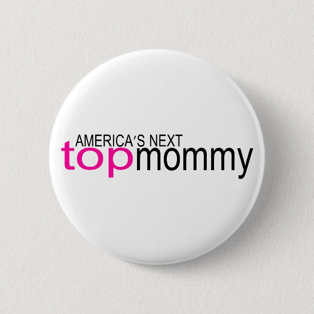 Americas Next Top Mommy 2 Inch Round Button (Front)