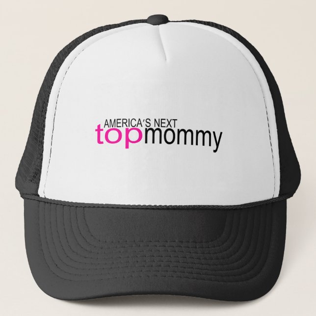 Americas Next Top Mommy Trucker Hat (Front)