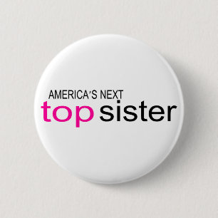 Americas Next Top Sister 2 Inch Round Button