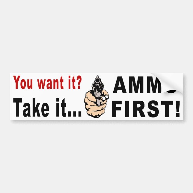 Ammo First Bumper Sticker (Front)