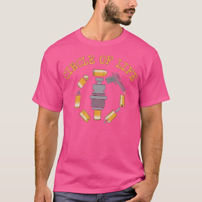 Ammo Reloader Process Circle Of Life Reloading T-Shirt (Front)