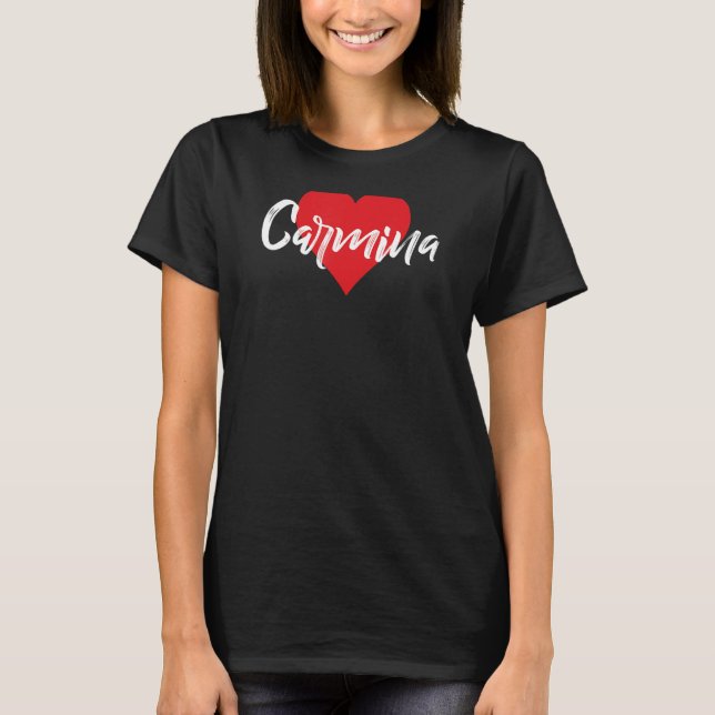 Amo A Carmina Primer Nombre Yo Corazón T-Shirt (Front)