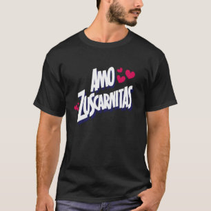 Amo Zuscarnitas Funny Sarcastic Latinos Spanish Hi T-Shirt