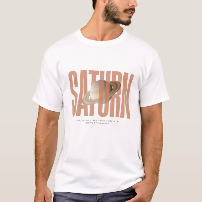 Among the stars, Saturn wears the crown of eleganc T-Shirt (Front)