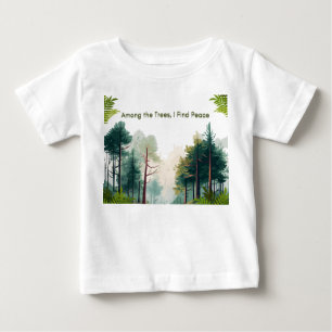 Among the trees,I find the peace Baby T-Shirt