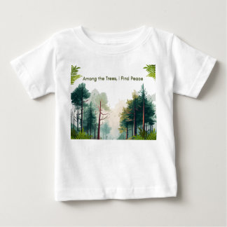 Among the trees,I find the peace Baby T-Shirt