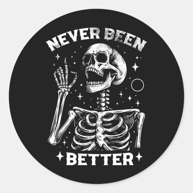 &amp; Sarcastic Halloween Never Been Better Skelet Classic Round Sticker (Front)